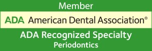 American Dental Association Member-Periodontics is an ADA Recognized Specialty